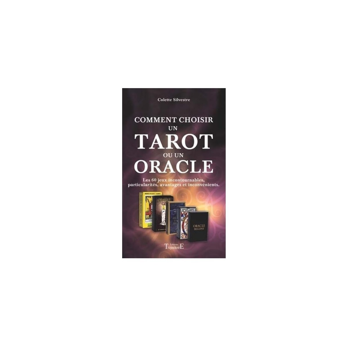 Comment choisir un tarot ou un oracle (Colette Silvestre)