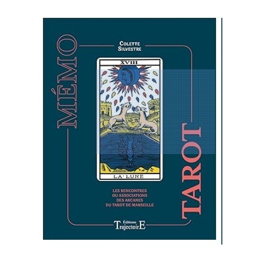Mémo tarot -Les rencontres ou associations des arcanes du Tarot de Marseille (Colette Silvestre)
